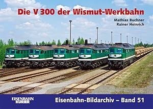 Seller image for Die V 300 der Wismut-Werkbahn (Eisenbahn-Bildarchiv) for sale by McBook