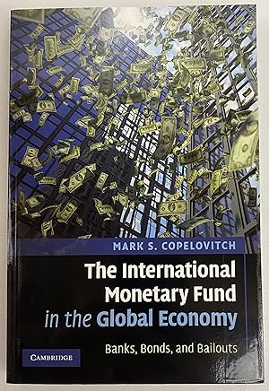 The International Monetary Fund in the Global Economy: Banks, Bonds, and Bailouts