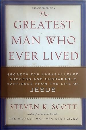 Immagine del venditore per The Greatest Man Who Ever Lived: Secrets for Unparalleled Success and Unshakable Happiness from the Life of Jesus venduto da Kayleighbug Books, IOBA