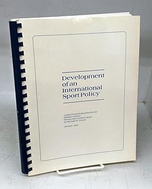 Seller image for Development of an International Sport Policy: A Special report prepared for the Minister of State, Fitness and Amateur Sport for sale by Attic Books (ABAC, ILAB)