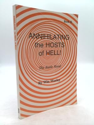 Seller image for Annihilating the Hosts of Hell : The Battle Royal (Vol. II) for sale by ThriftBooksVintage