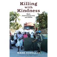 Seller image for Killing with Kindness: Haiti, International Aid, and NGOs for sale by eCampus