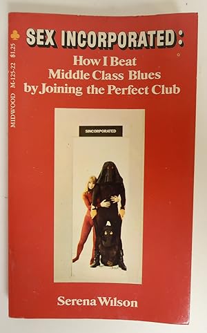 Seller image for Sex Incorporated: How I Beat Middle Class Blues by Joining The Perfect Club - Vintage Adult Paperback Book for sale by AlleyCatEnterprises