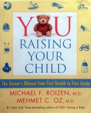 Seller image for YOU: Raising Your Child: The Owner's Manual from First Breath to First Grade for sale by Kayleighbug Books, IOBA