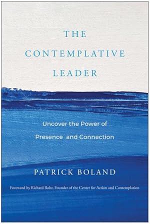 Bild des Verkufers fr The Contemplative Leader : Uncover the Power of Presence and Connection zum Verkauf von AHA-BUCH GmbH