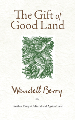 Seller image for The Gift of Good Land: Further Essays Cultural and Agricultural (Paperback or Softback) for sale by BargainBookStores