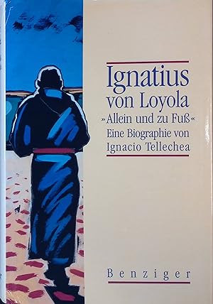 Bild des Verkufers fr Ignatius von Loyola : "allein und zu Fuss". Eine Biographie. zum Verkauf von books4less (Versandantiquariat Petra Gros GmbH & Co. KG)