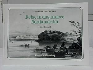 Bild des Verkufers fr Reise in das innere Nordamerika : Vignettenband. Maximilian Prinz zu Wied zum Verkauf von Ralf Bnschen
