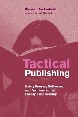 Imagen del vendedor de Tactical Publishing : Using Senses, Software, and Archives in the Twenty-First Century a la venta por AHA-BUCH GmbH