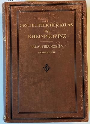 Erläuterungen zum geschichtlichen Atlas der Rheinprovinz. Fünfter Band. Die beiden Karten der kir...