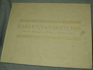 EARLY UTAH SKETCHES; Historic Buildings and Scenes in Mormon Country
