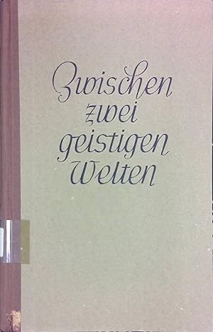 Imagen del vendedor de Zwischen zwei geistigen Welten : Erlebnisse u. Bekenntnisse. a la venta por books4less (Versandantiquariat Petra Gros GmbH & Co. KG)