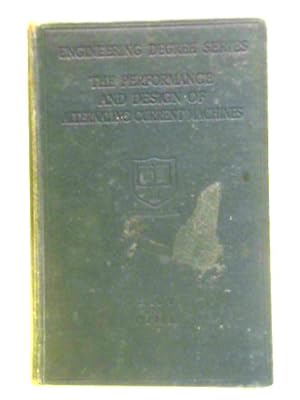 Imagen del vendedor de The Performance and Design of Alternating Current Machines: Transformers, Three-Phase Induction Motors and Synchronous Machines a la venta por World of Rare Books