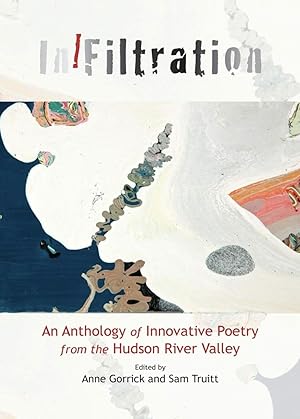 Bild des Verkufers fr InFiltration: An Anthology of Innovative Poetry from the Hudson River Valley zum Verkauf von The Anthropologists Closet