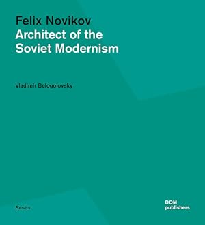 Immagine del venditore per Felix Novikov. Architect of the Soviet Modernism. venduto da Antiquariat Thomas Haker GmbH & Co. KG