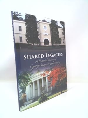 Seller image for SHARED LEGACIES: A Pictorial History of Georgia Regents University for sale by ThriftBooksVintage