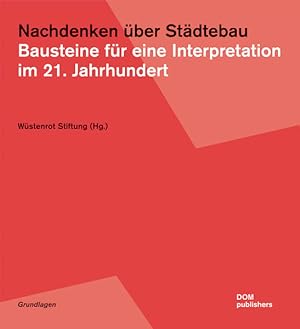 Seller image for Nachdenken ber Stdtebau. Bausteine fr eine Interpretation im 21. Jahrhundert. for sale by Antiquariat Thomas Haker GmbH & Co. KG