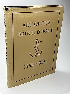 Seller image for ART OF THE PRINTED BOOK 1455-1955; Masterpieces of Typography Through Five Centuries from the Collections of the Pierpont Morgan Library, New York. for sale by Bookfever, IOBA  (Volk & Iiams)