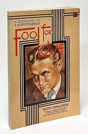 Immagine del venditore per Fool for Love; A Biography of F. Scott Fitzgerald venduto da Carpetbagger Books