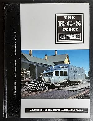 The R. G. S. Story. Rio Grande Southern. Volume XII. Locomotives and Rolling Stock