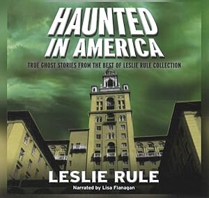 Seller image for Haunted in America : True Ghost Stories from the Best of Leslie Rule Collection for sale by GreatBookPrices
