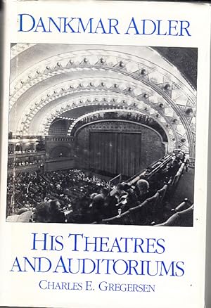 Dankmar Adler : His Theatres and Auditoriums