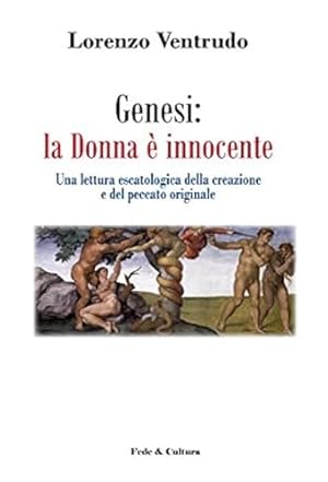 Bild des Verkufers fr Genesi: la donna  innocente. Una lettura escatologica della creazione e del peccato originale. zum Verkauf von FIRENZELIBRI SRL