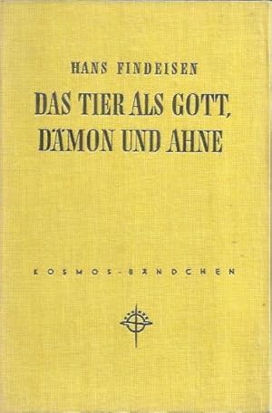 Bild des Verkufers fr Das Tier als Gott, Dmon und Ahne : Eine Untersuchung ber das Erleben des Tieres in der Altmenschheit zum Verkauf von bcher-stapel