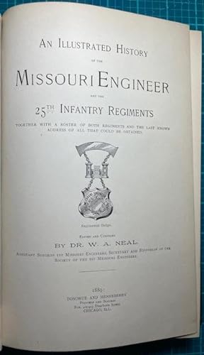AN ILLUSTRATED HISTORY OF THE MISSOURI ENGINEER AND THE 25TH INFANTRY REGIMENTS: together with a ...