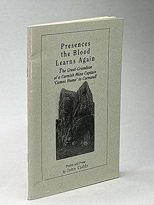 Seller image for PRESENCES THE BLOOD LEARNS AGAIN: The Great-Grandson of a Cornish Mine Captain 'Comes Home' to Cornwall. for sale by Bookfever, IOBA  (Volk & Iiams)