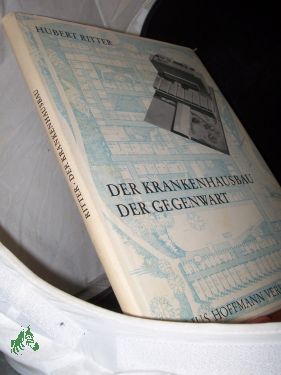 Immagine del venditore per Der Krankenhausbau der Gegenwart im In- und Ausland : Wirtschaft, Organisation, Technik / Hubert Ritter. Unter Mitarb. von Hans-Jrg Ritter venduto da Antiquariat Artemis Lorenz & Lorenz GbR