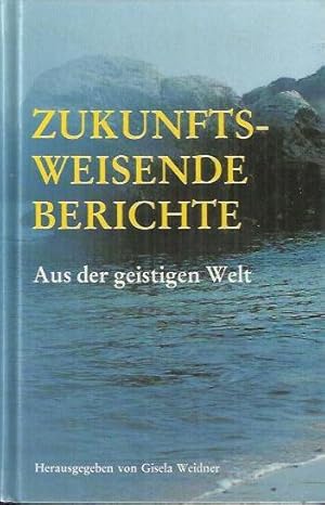 Seller image for Zukunftsweisende Berichte : Aus der geistigen Welt for sale by bcher-stapel