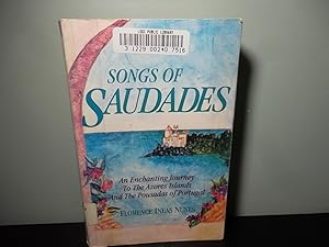 Bild des Verkufers fr Songs of Saudades: An Enchanting Journey to the Azores Islands and the Pousadas of Portugal zum Verkauf von Eastburn Books