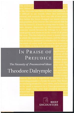 Seller image for IN PRAISE OF PREJUDICE The Necessity of Preconceived Ideas for sale by Books on the Boulevard