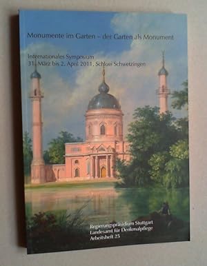 Monumente im Garten - der Garten als Monument. Internationales Symposium 31. März bis 2. April 20...