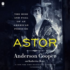 Seller image for Astor : The Rise and Fall of an American Fortune: Library Edition for sale by GreatBookPrices