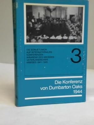 Imagen del vendedor de Die Konferenz der Reprsentanten der UdSSr, der USA und Grobritanniens in Dumbarton Oaks (21. August - 28. September 1944). Dokumentensammlung a la venta por Celler Versandantiquariat