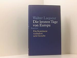 Seller image for Die letzten Tage von Europa: Ein Kontinent verndert sein Gesicht ein Kontinent verndert sein Gesicht for sale by Book Broker