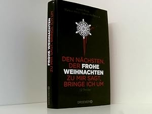 Bild des Verkufers fr Den Nchsten, der FROHE WEIHNACHTEN zu mir sagt, bringe ich um: 12 Thriller 12 Thriller zum Verkauf von Book Broker