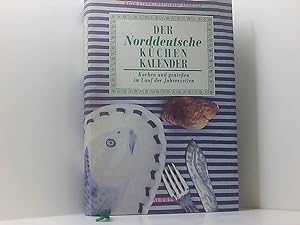 Bild des Verkufers fr Der Norddeutsche Kchenkalender kochen und geniessen im Lauf der Jahreszeiten zum Verkauf von Book Broker
