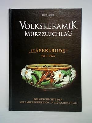 Volkskeramik Mürzzuschlag (1911 - 1975). Die Geschichte der Keramikproduktion in Mürzzuschlag