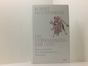 Bild des Verkufers fr Die Verwandlung der Lust: Eine Geschichte der abendlndischen Sexualitt eine Geschichte der abendlndischen Sexualitt zum Verkauf von Book Broker