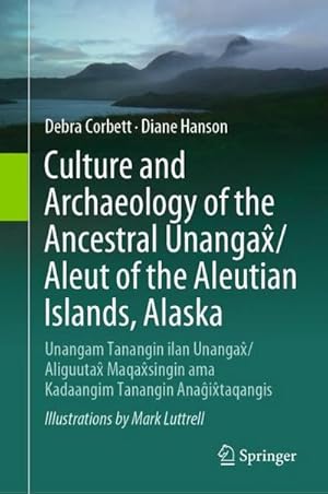 Image du vendeur pour Culture and Archaeology of the Ancestral Unangax /Aleut of the Aleutian Islands, Alaska mis en vente par BuchWeltWeit Ludwig Meier e.K.