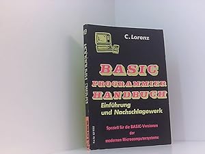 Bild des Verkufers fr BASIC Programmier - Handbuch Programmier-Handbuch ; Einf. u. Nachschlagewerk ; speziell fr d. BASIC-Versionen d. modernen Personal-Computer zum Verkauf von Book Broker