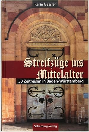 Bild des Verkufers fr Streifzge ins Mittelalter. 50 Zeitreisen in Baden-Wrttemberg. zum Verkauf von Antiquariat Richart Kulbach