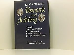 Bild des Verkufers fr Bismarck und Andrssy: Ungarn in der deutschen Machtpolitik in der 2. Hlfte des 19. Jahrhunderts zum Verkauf von Book Broker