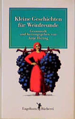 Bild des Verkufers fr Kleine Geschichten fr Weinfreunde. ges., hrsg. und ill. von Antje Herzog / Engelhorn-Bcherei zum Verkauf von NEPO UG