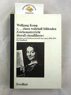 Einen wahrhaft bildenden Zeichenunterricht überall einzuführen : Zeichnen und Zeichenunterricht d...