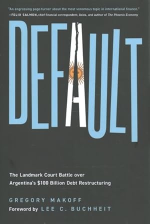 Image du vendeur pour Default : The Landmark Court Battle over Argentina's $100 Billion Debt Restructuring mis en vente par GreatBookPricesUK
