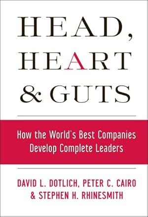 Seller image for Head, Heart And Guts : How the World's Best Companies Develop Complete Leaders for sale by GreatBookPrices